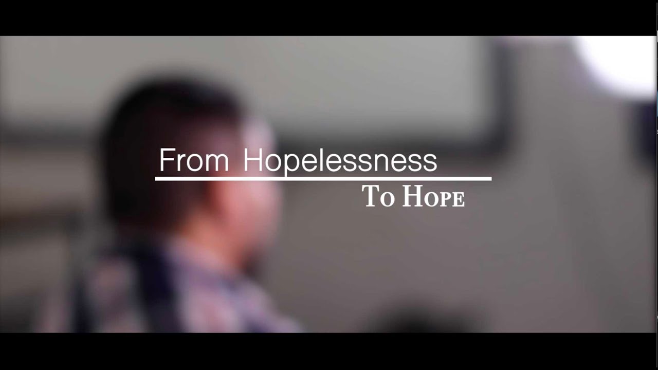 From Hopelessness To Hope