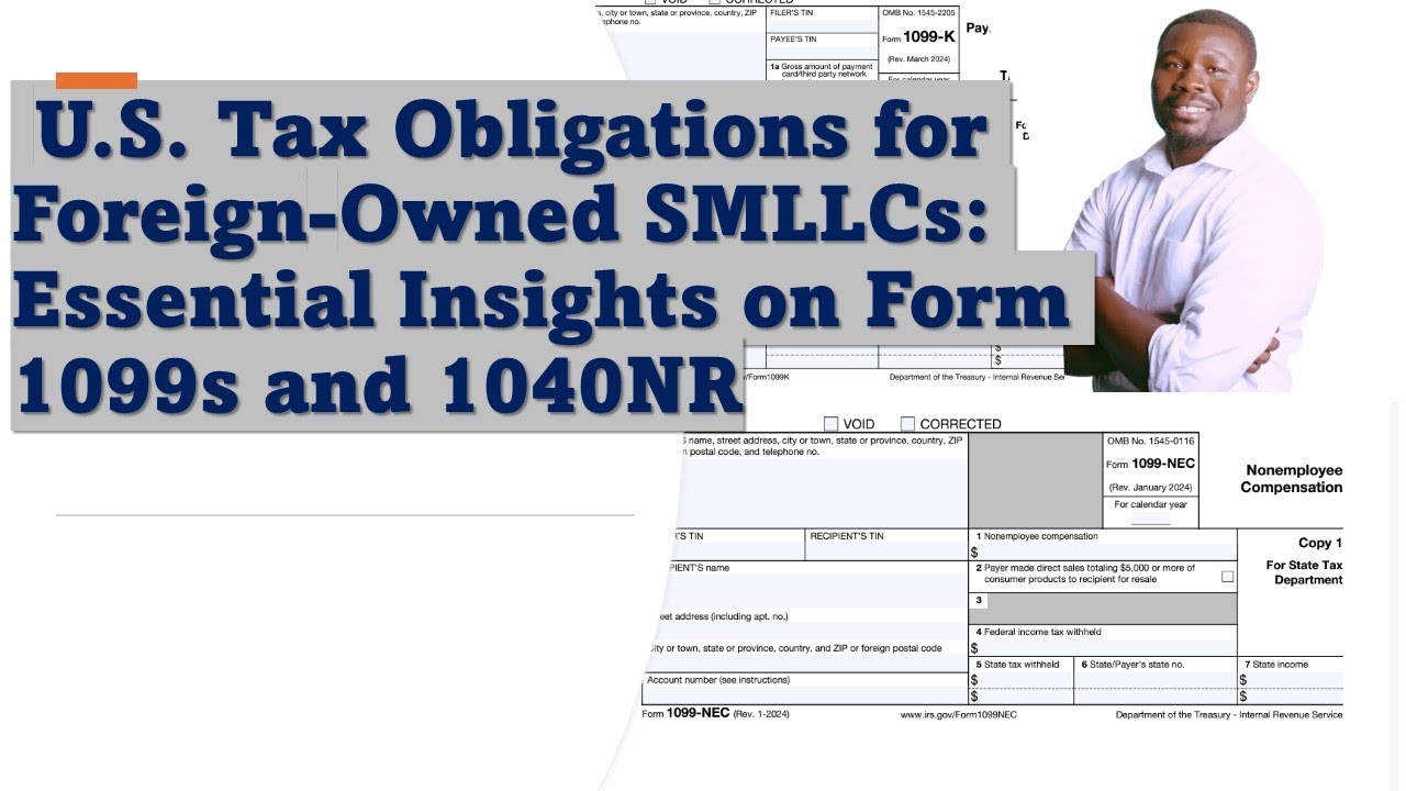 U.S. Tax Obligations for Foreign-Owned SMLLCs: Essential Insights on Form 1099s and 1040NR