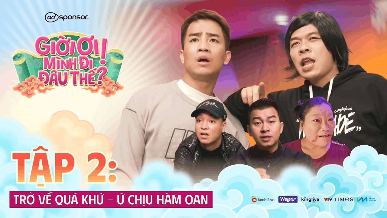 Giời ơi! Mình đi đâu thế? | Tập 2 OFFICIAL: Trở về quá khứ - Ứ chịu hàm oan