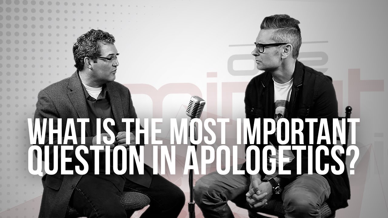 843. What Is The Most Important Question In Apologetics?