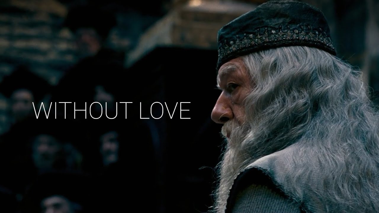 WITHOUT LOVE | Albus Dumbledore - edit