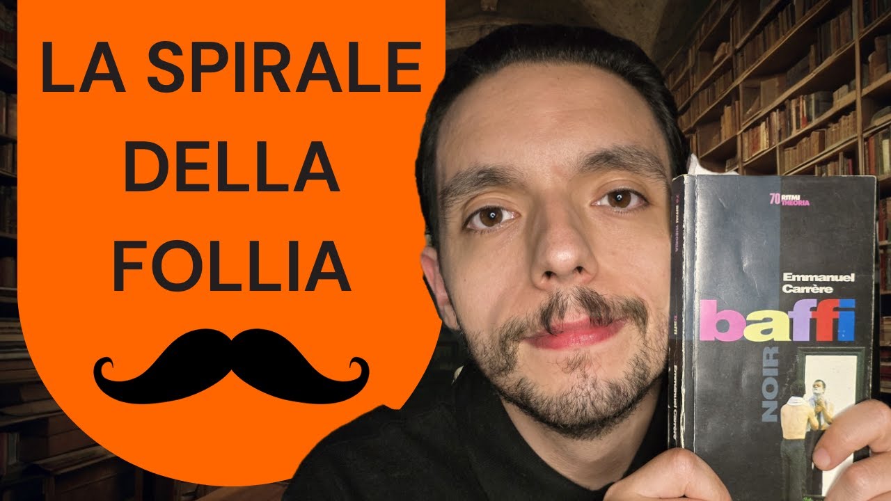 Emmanuel Carrère: Come un paio di Baffi possono distruggere la tua mente