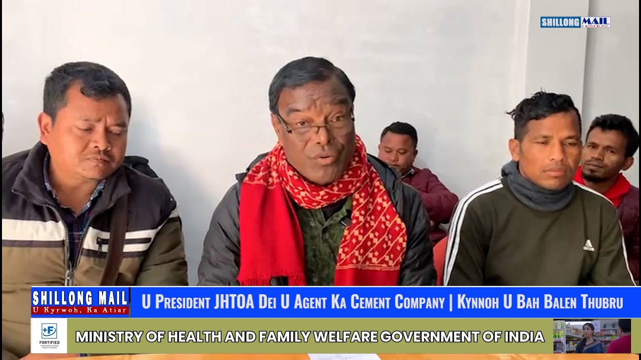 U President JHTOA Dei U Agent Ka Cement Company | Kynnoh U Bah Balen Thubru