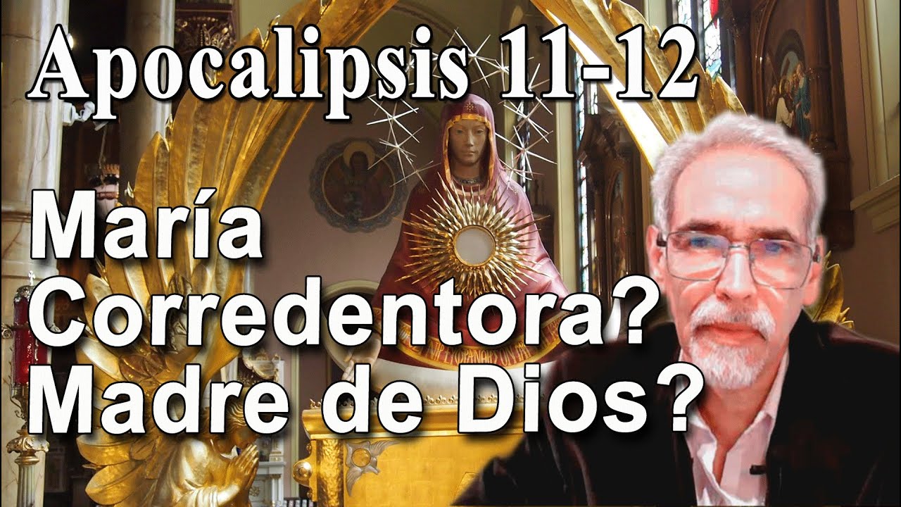 🔥Mar&iacute;a corredentora? 🔥Madre de Dios? Apocalipsis 11-12