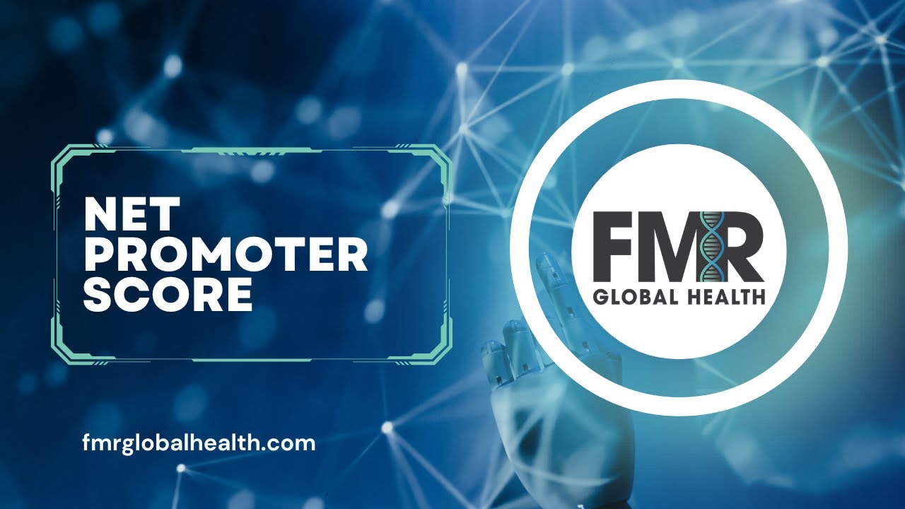 Unlocking the Value of Net Promoter Score (NPS) By FMR Global Health