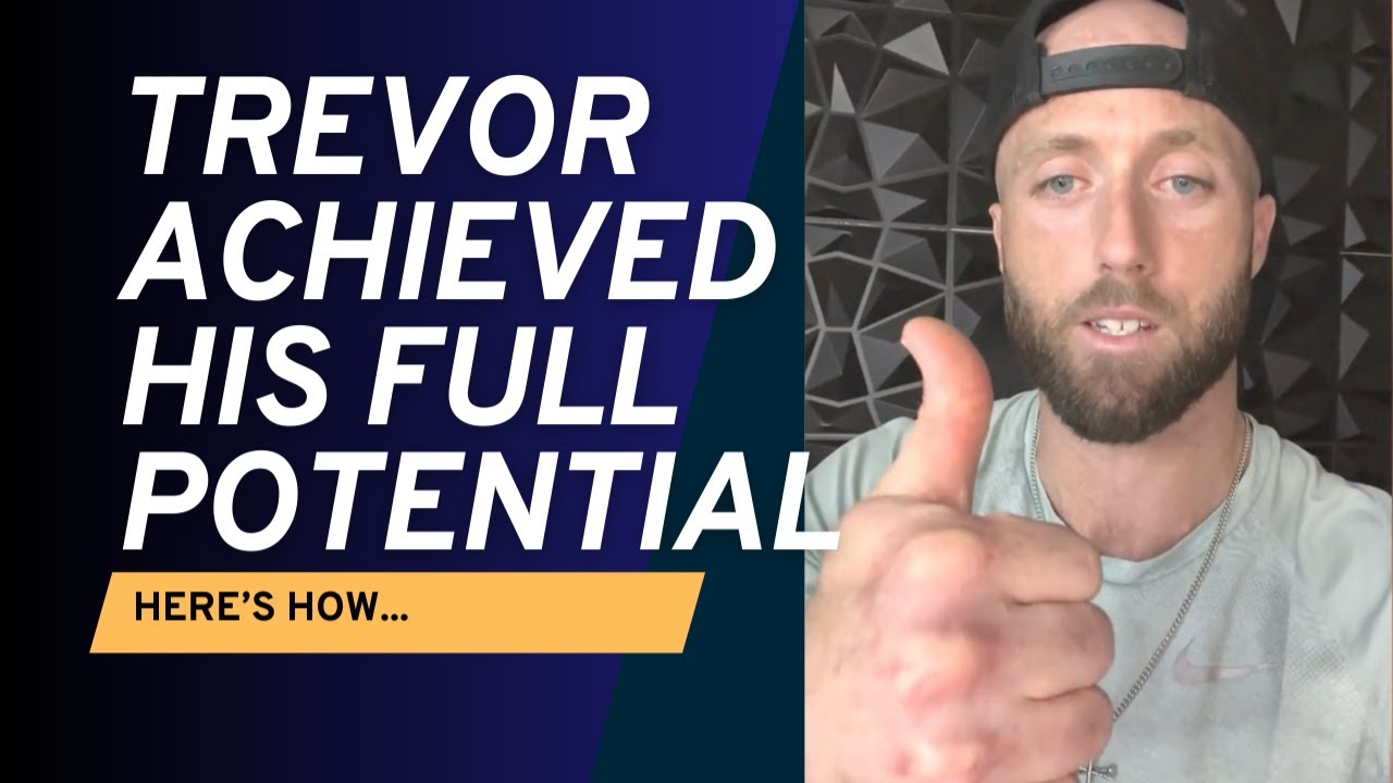 Trevor Just Achieved His Full Potential (And Here's How)