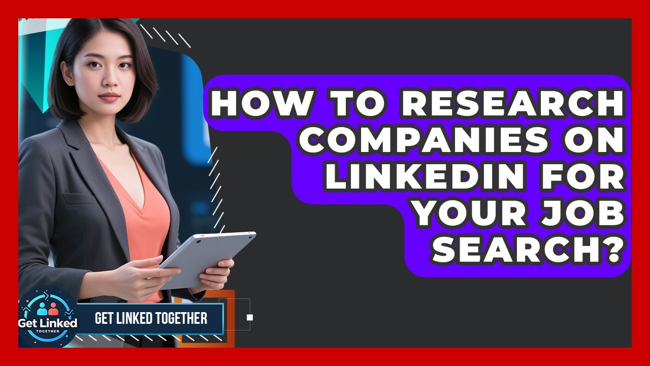 How To Research Companies On LinkedIn For Your Job Search? - Get Linked Together