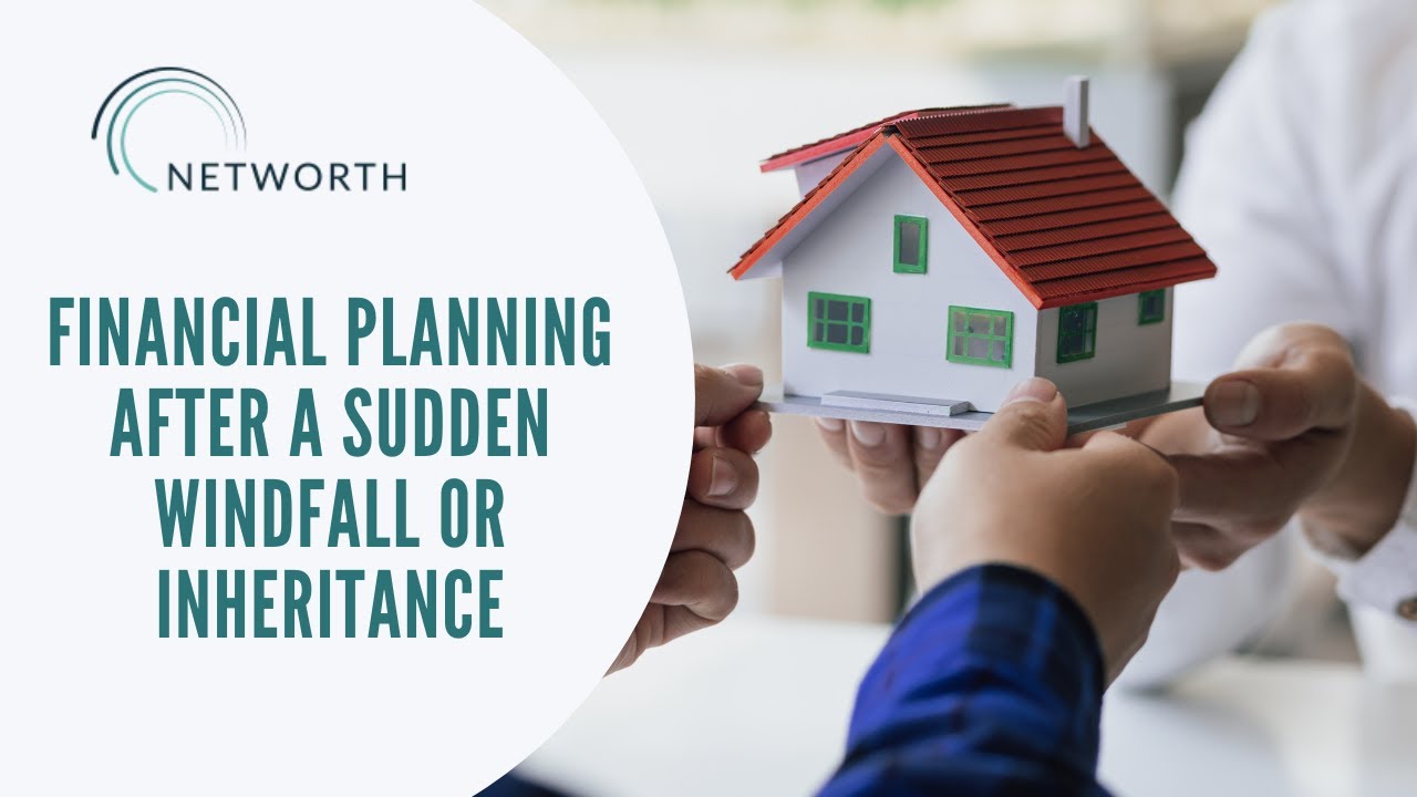 Financial Planning After a Sudden Windfall or Inheritance