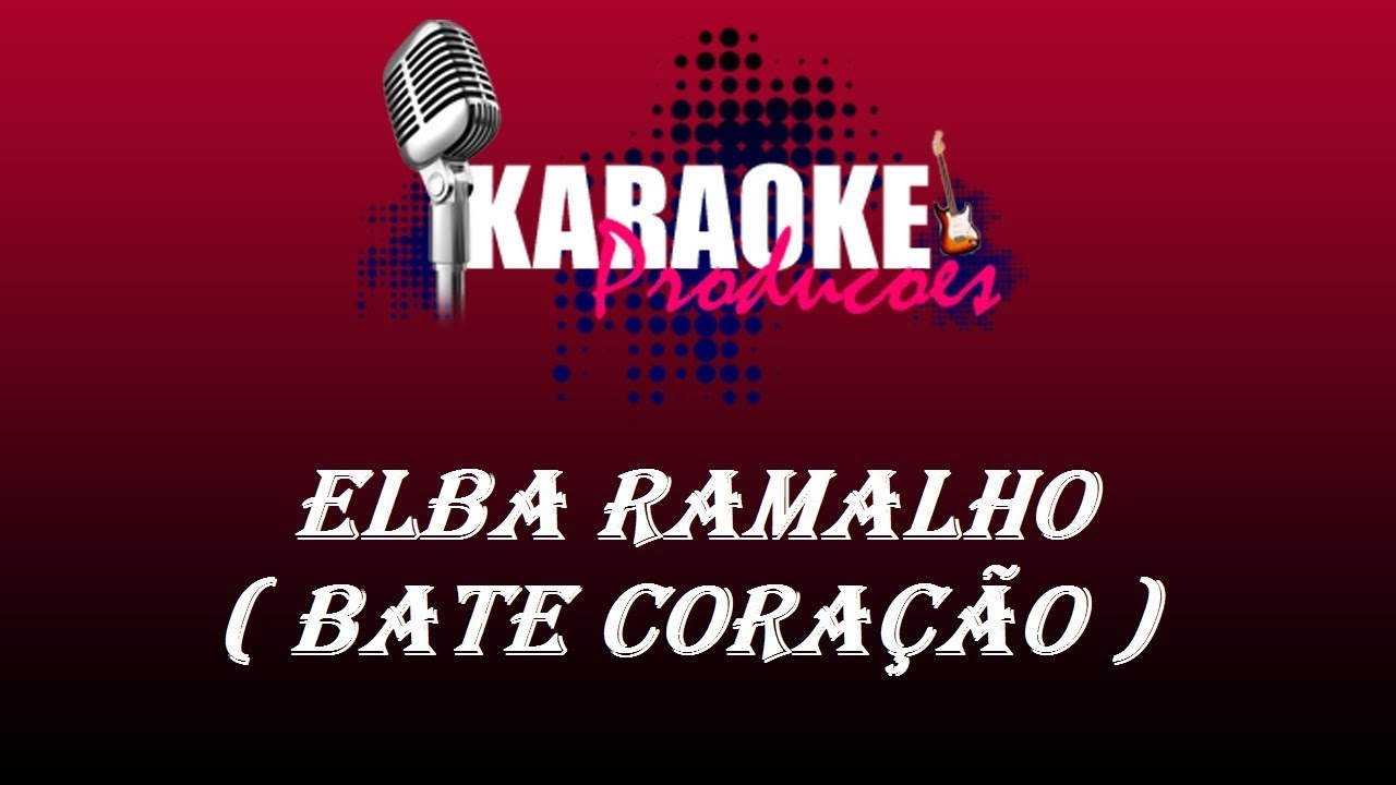 ELBA RAMALHO - BATE CORAÇÃO ( KARAOKE )