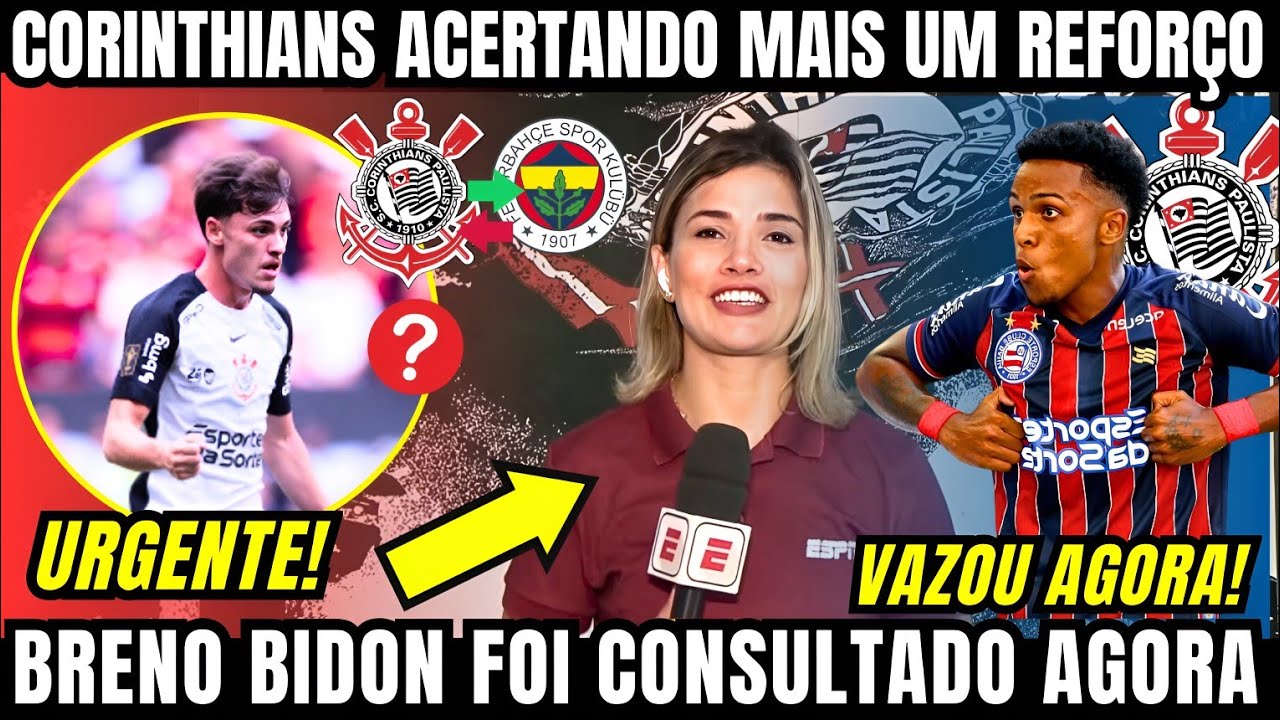 CORINTHIANS ACERTANDO COM MAIS UM REFORÇO E BRENO BIDON NA MIRA DE CLUBE TURCO NESSA TERÇA FEIRA 