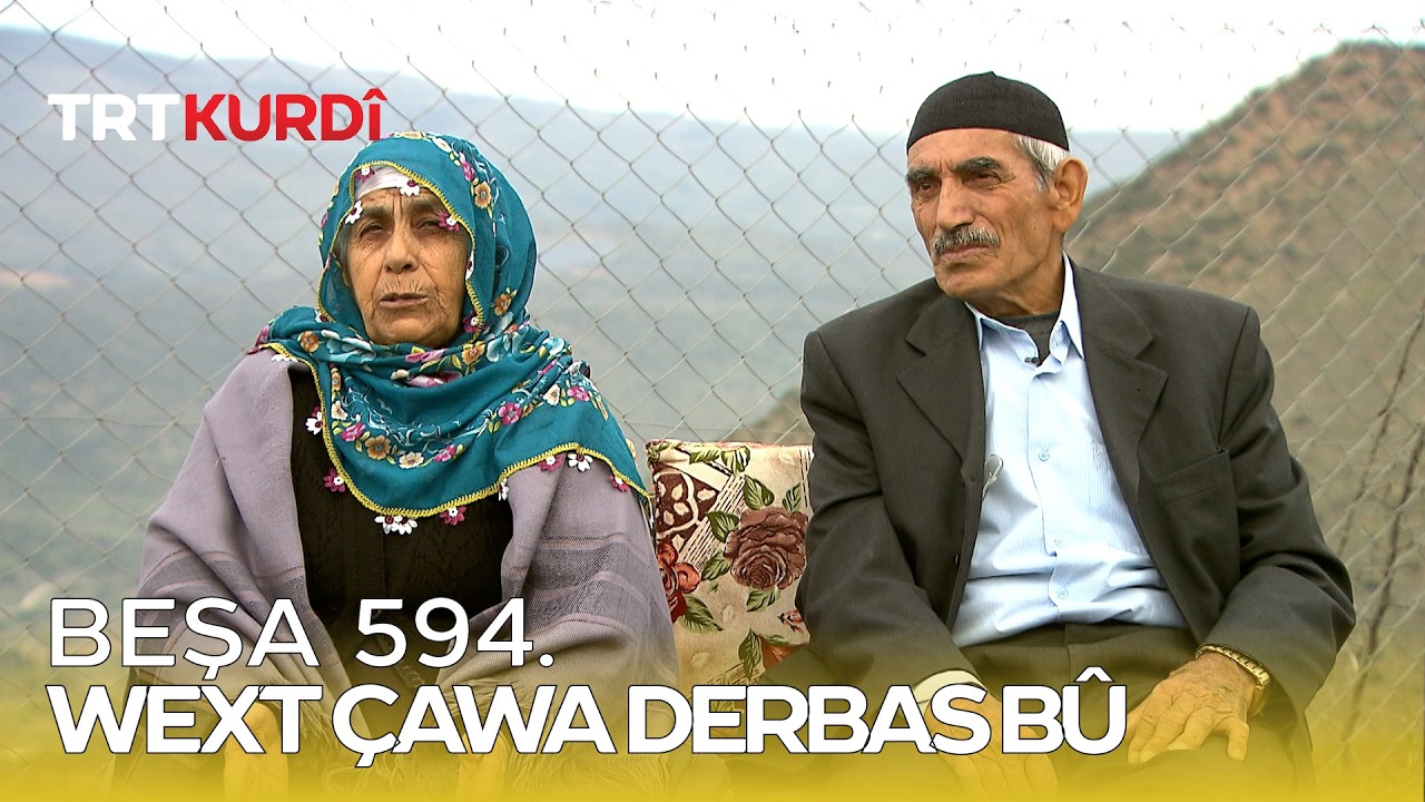 Wext Çawa Derbas Bû - Beşa 594.