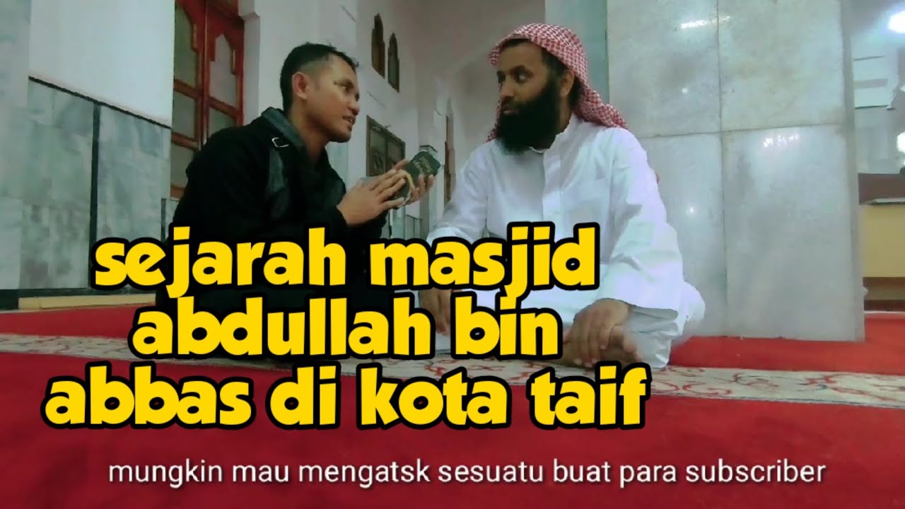 MENGENAL SEJARAH ISLAM DI KOTA TAIF ARAB SAUDI || مسجد عبدالله بن عباس من اقدم مساجد بالطائف