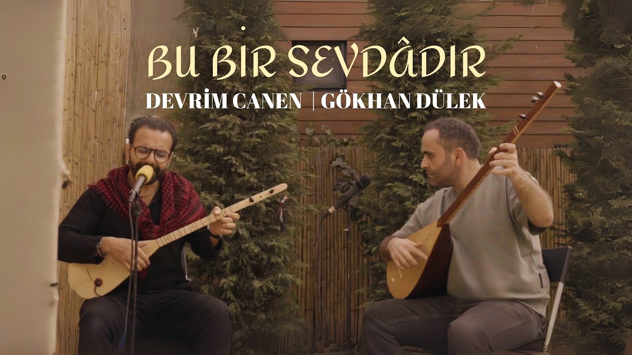 Bu Bir Sevdâdır | @devrimcanen - Gökhan Dülek