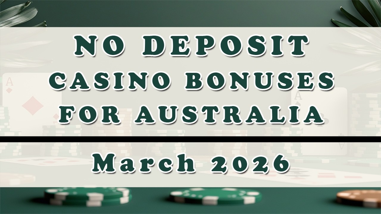 5 No Deposit Casino Bonuses Available to Australian Players (March 2026)
