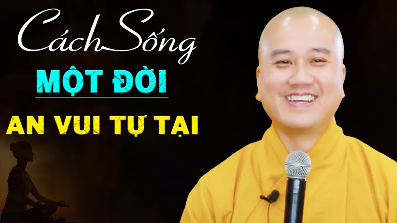Cách Sống Một Đời An Vui Tự Tại - Pháp Thoại Thầy Thích Pháp Hòa