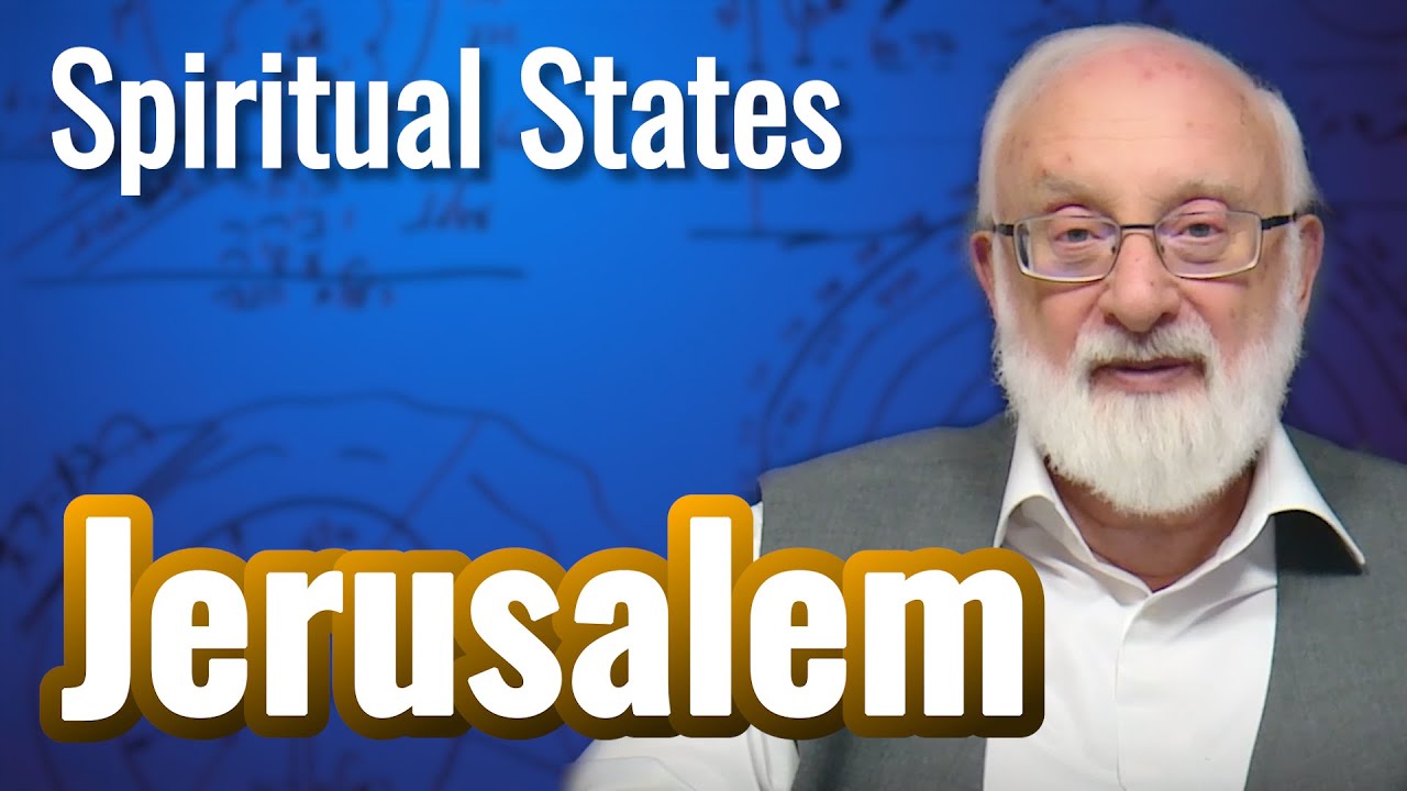 Jerusalem, the Heart of the World - Spiritual States with Kabbalist Dr. Michael Laitman