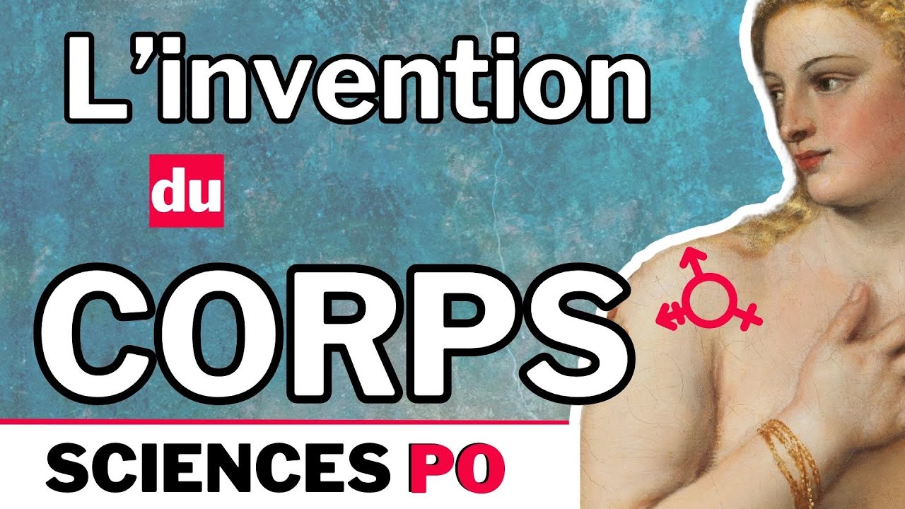 L'invention du corps. Concours d'entrée à Sciences Po.  Le corps de la Renaissance à nos jours