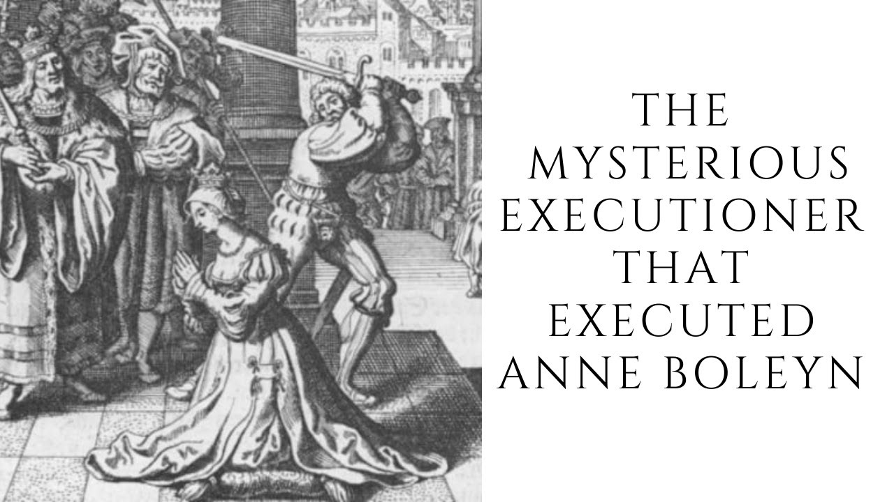 The MYSTERIOUS Executioner That Executed Anne Boleyn