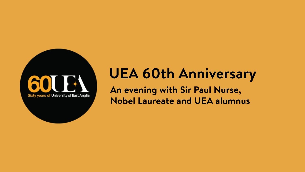 UEA 60th Anniversary | 11 March 2024 | An Evening with Sir Paul Nurse