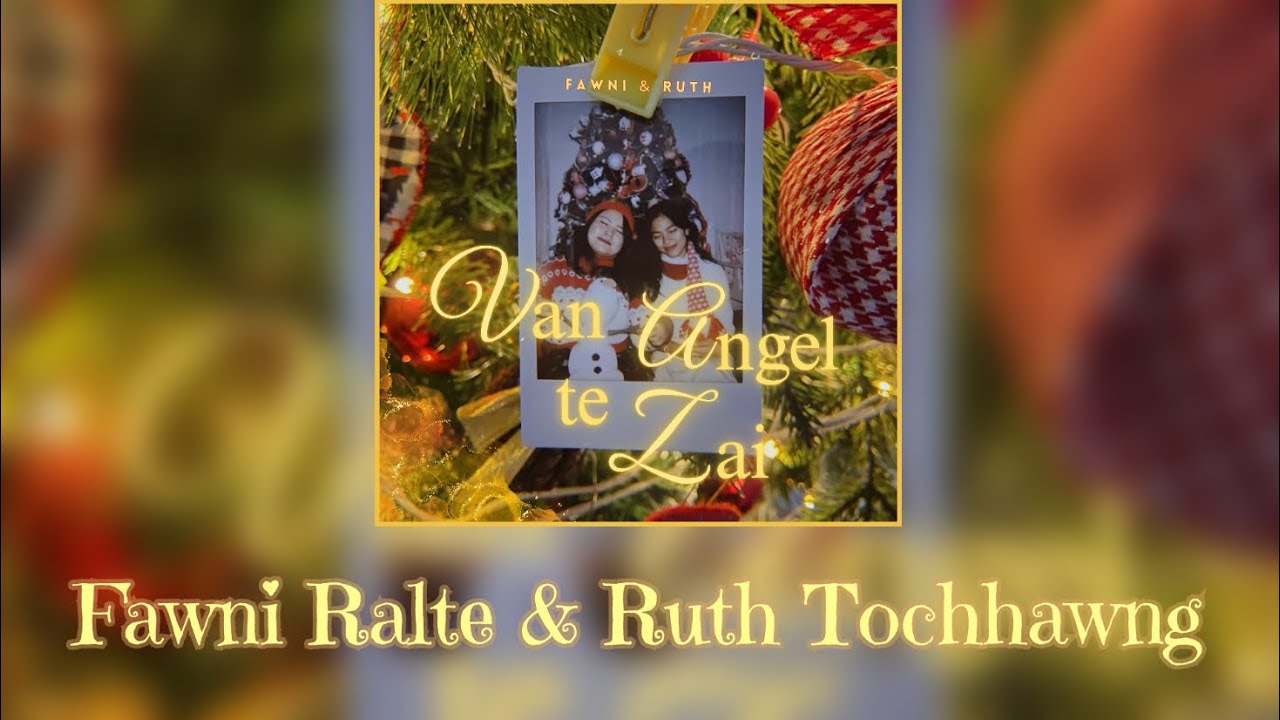 Fawni Ralte & Ruth Tochhawng - Van Angel te zai (Santa can you hear me Mizo Remix-Gospel version)