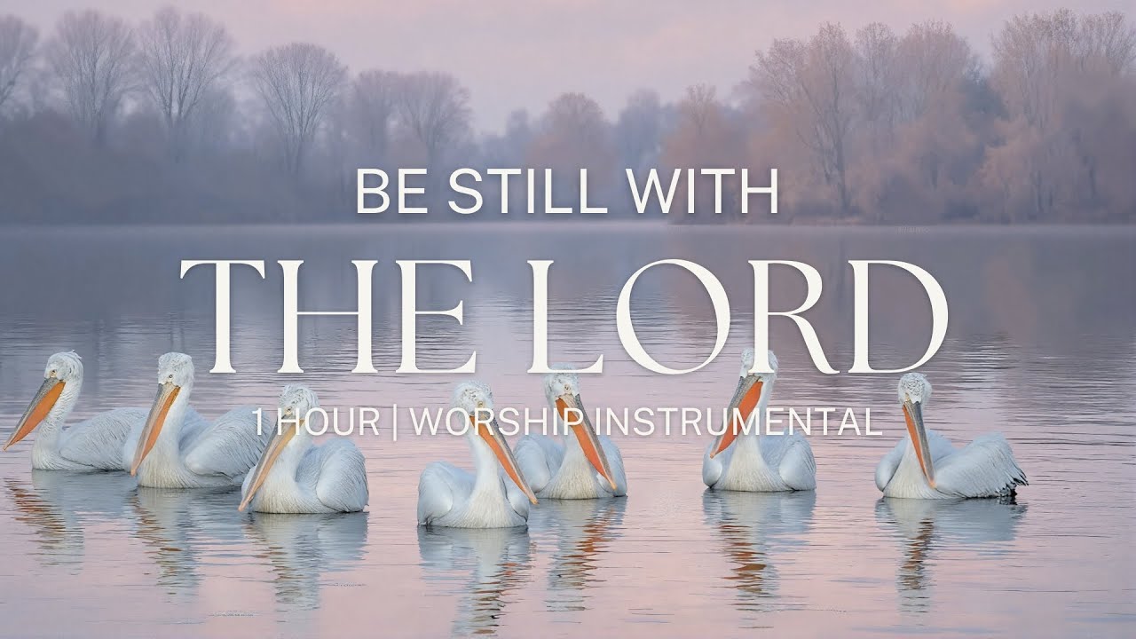 Be Still With The Lord: 1 Hour Instrumental Worship | Prayer Music