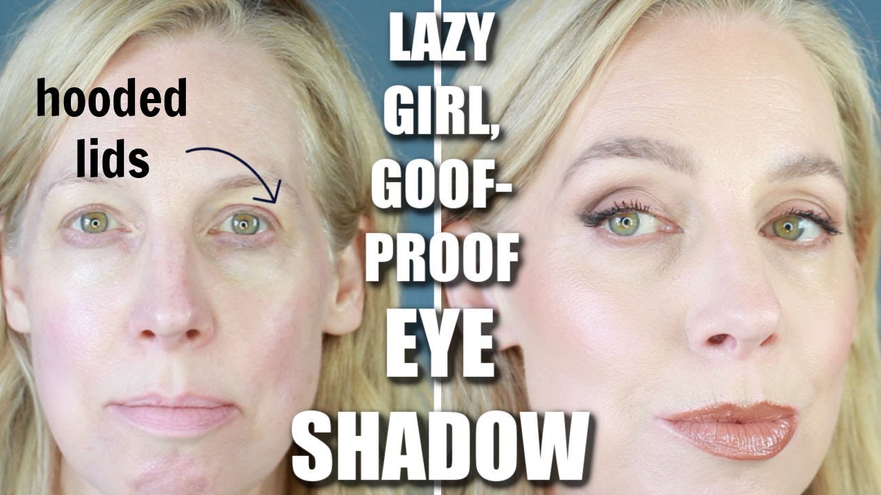 LAZY GIRL, HOODED LIDS, GOOF-PROOF eye shadow TUTORIAL!