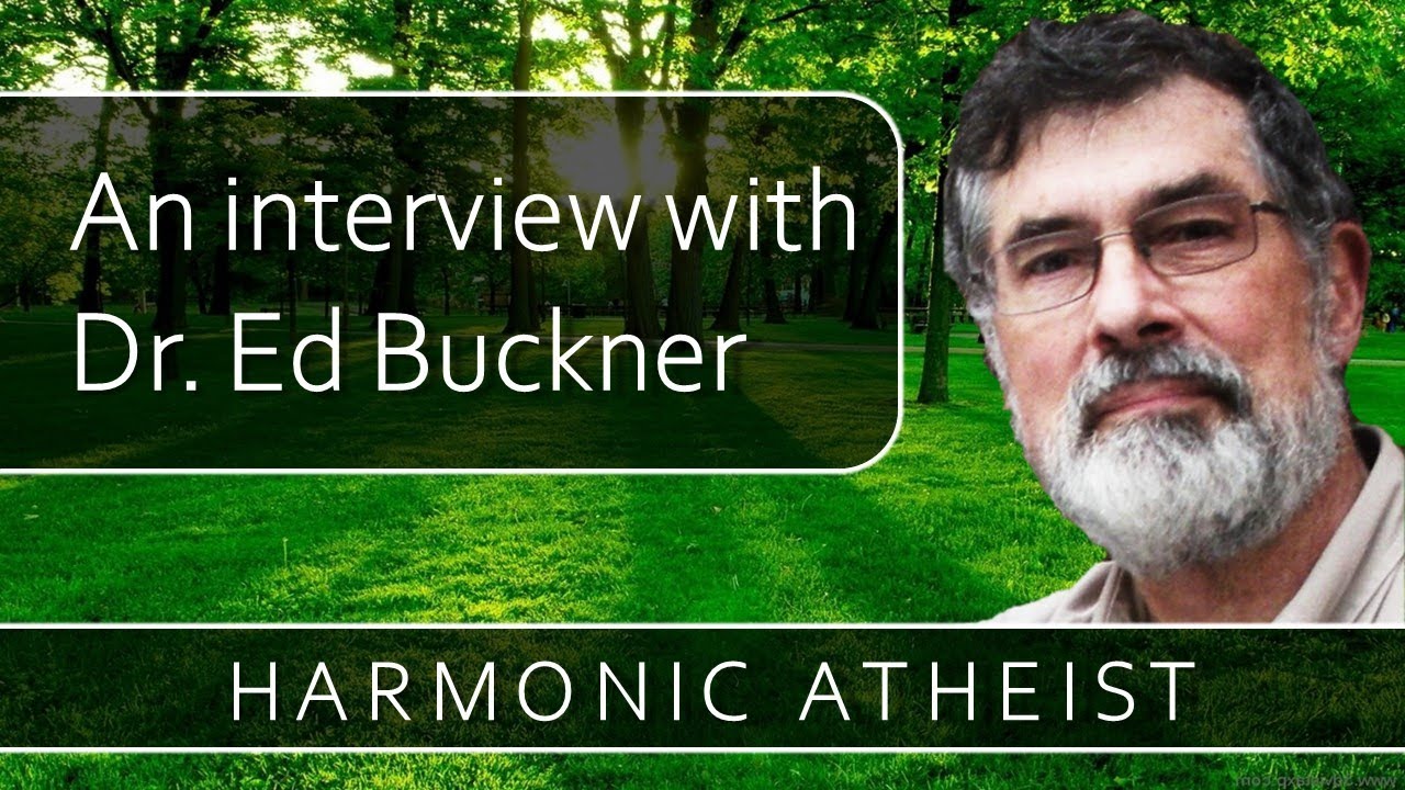 Harmonic Atheist - Interview with Dr. Ed Buckner