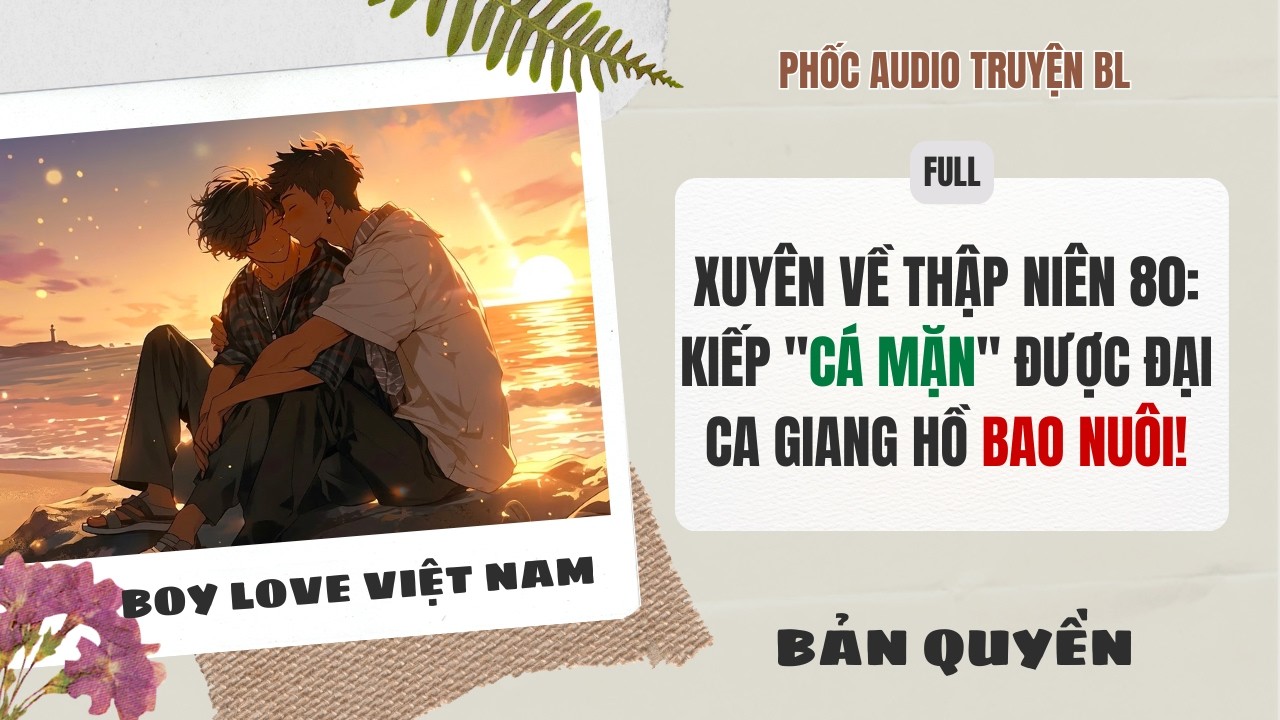 [Audio Boy Love] - cá mặn Xuyên Về Thập Niên 80 Đang Nằm Ườn Tự Nhiên Dính Bầu! [Full] - [Đam Mỹ]