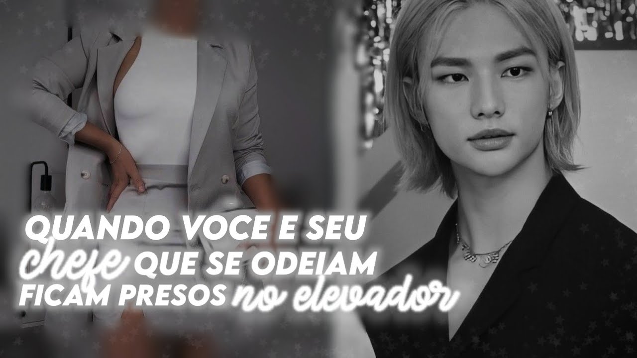 • IMAGINE HYUNJIN | QUANDO VOCÊ E SEU CHEFE QUE SE ODEIAM FICAM PRESOS NO ELEVADOR! [ep. único]