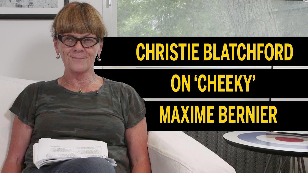 Christie Blatchford on 'cheeky' Maxime Bernier