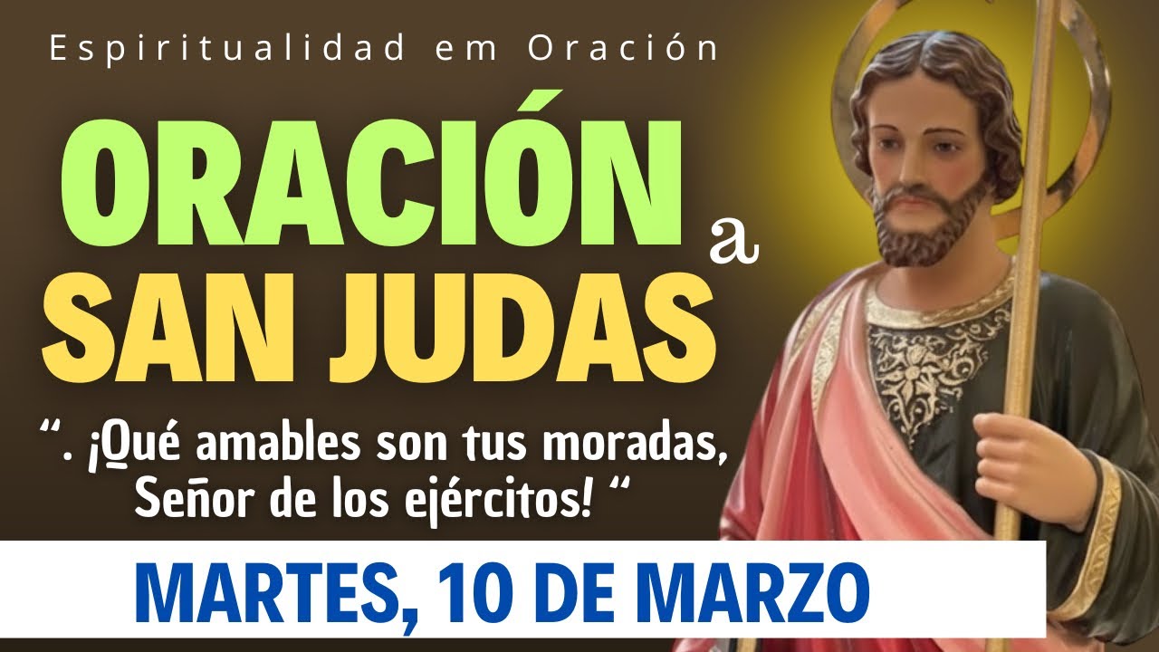ORACIÓN A SAN JUDAS TADEO PARA CAUSAS Imposibles | Martes 10 de Marzo | Salmo 84