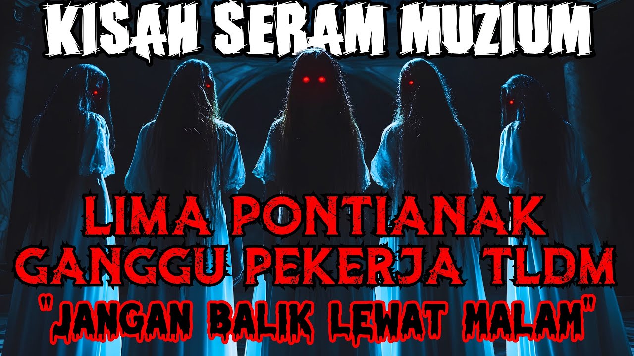 KISAH SERAM | DIGANGGU LIMA PONTIANAK MUZIUM TLDM | TANGAN BERDARAH KELUAR DARI KERANDA‼️