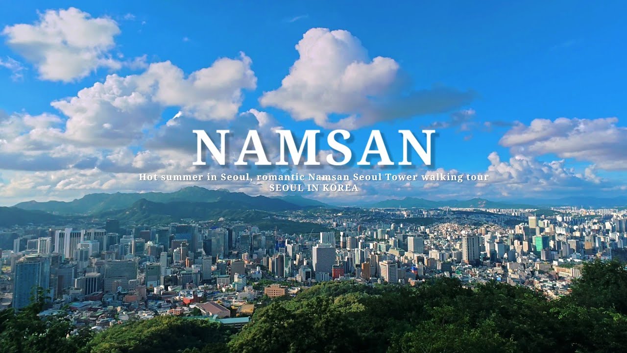 4K Hot summer in Korea, romantic Namsan Seoul Tower walking tour, K-Pop Demon Hunters Attractions