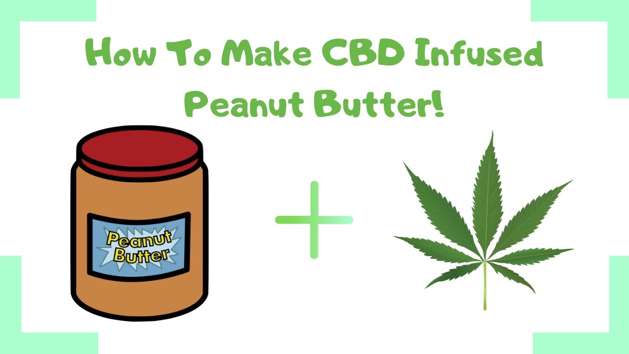 How To Make CBD Infused Peanut Butter