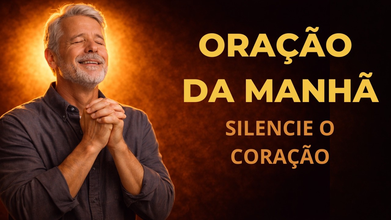 Oração da manhã - Quando o coração precisa de silêncio logo cedo