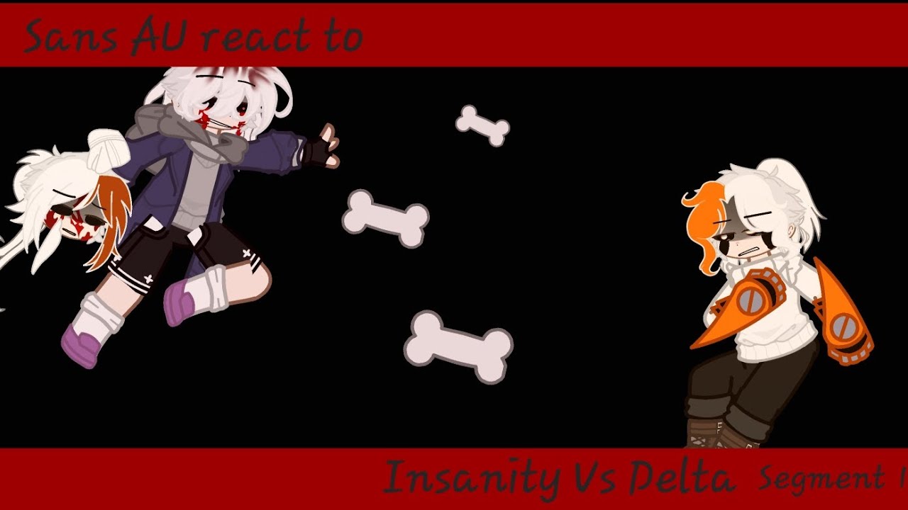Sans AU react to Delta vs Insanity [Segment 1] | maybe Bad English |