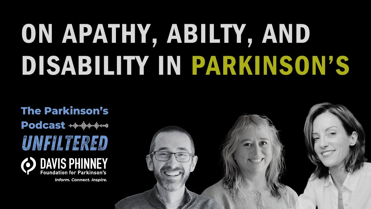 On Apathy, Ability, and Disability in Parkinson's - The Parkinson's Podcast Unfiltered