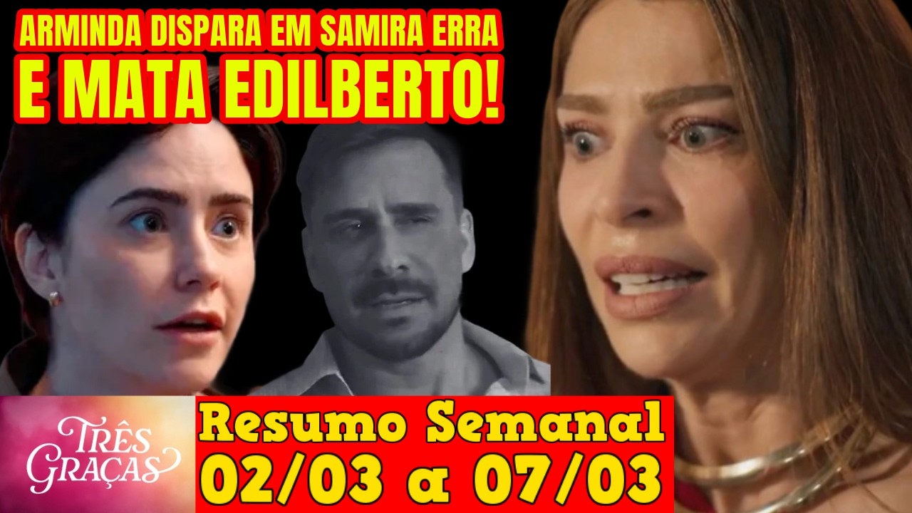 Três Graças - 😍 Resumo Semanal da Novela Três Graças de 02 a 07 de Março!
