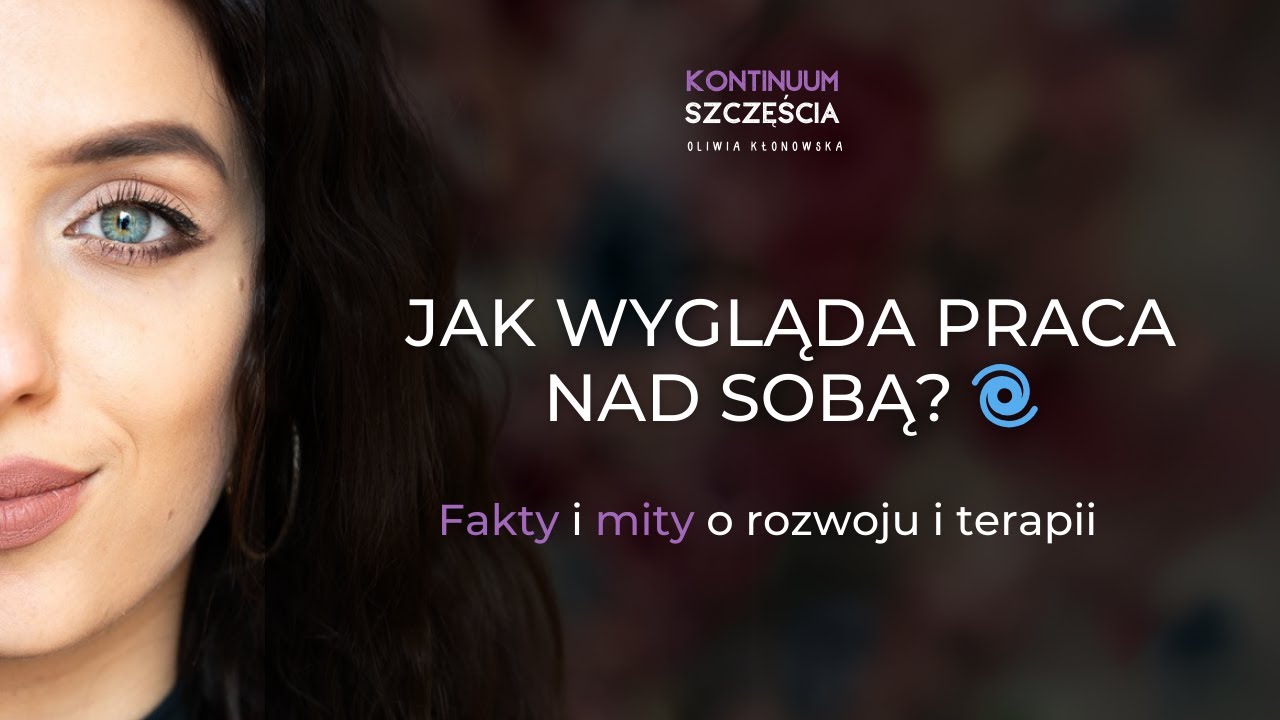 Jak wygląda praca nad SOBĄ? Fakty i mity o rozwoju i terapii. Kontinuum Szczęścia (odc. 46)