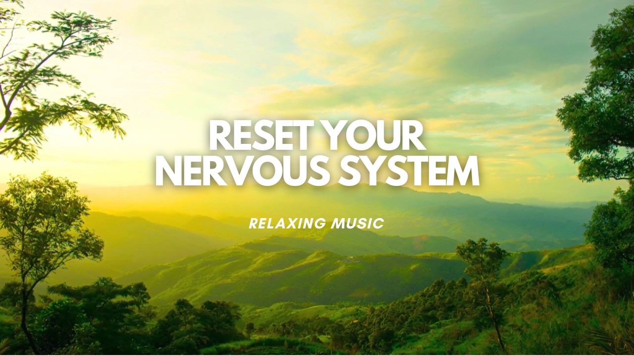 Reset Your Nervous System 🌿 Relaxing Music to Stop Overthinking & Anxiety