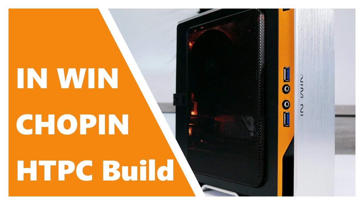 Mini ITX HTPC Build with the InWin Chopin