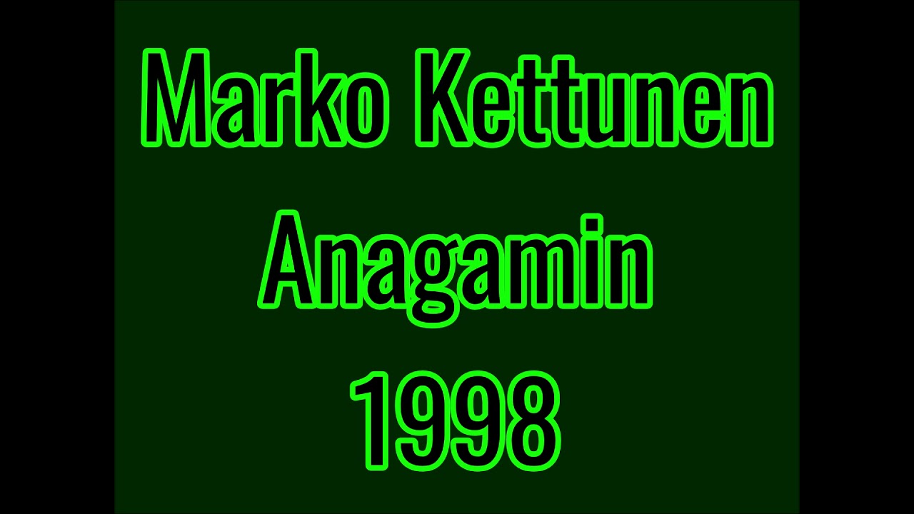 Marko Kettunen - Anagamin