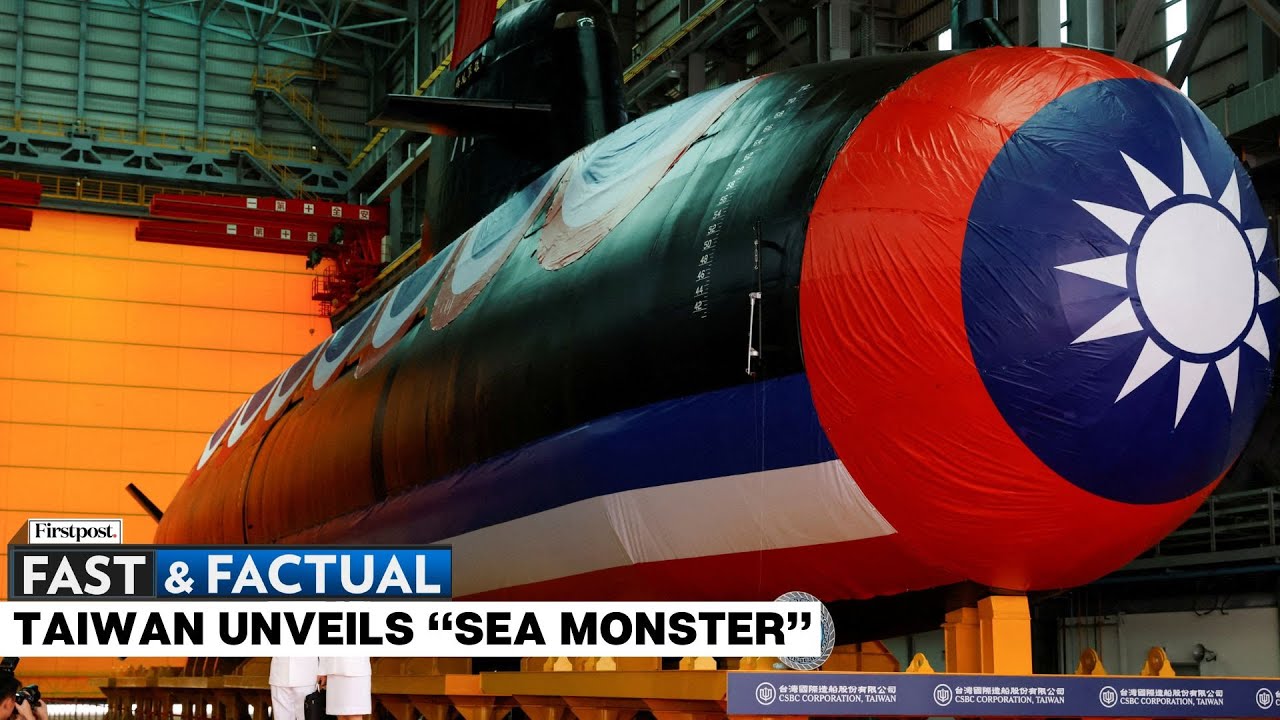 Fast and Factual LIVE: Taiwan Reveals First Homegrown Submarine Amid Threats from China