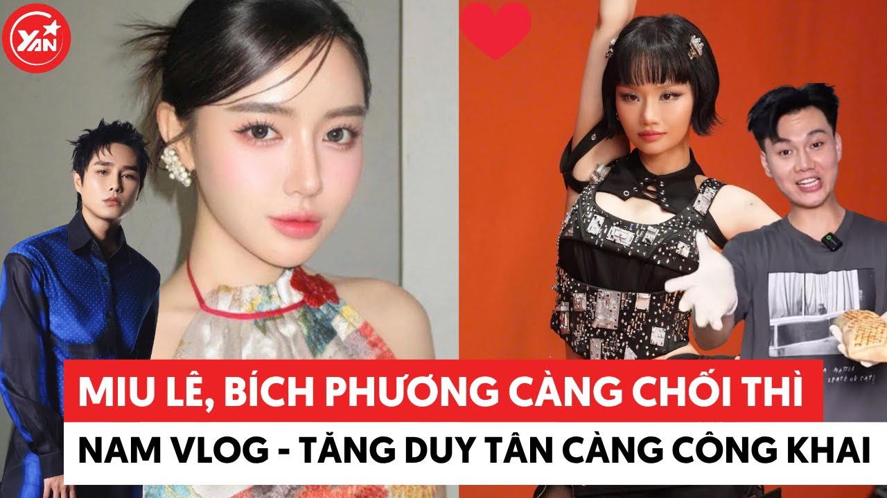 Miu Lê, Bích Phương càng chối bao nhiêu thì Nam Vlog, Tăng Duy Tân lại càng muốn công khai bấy nhiêu