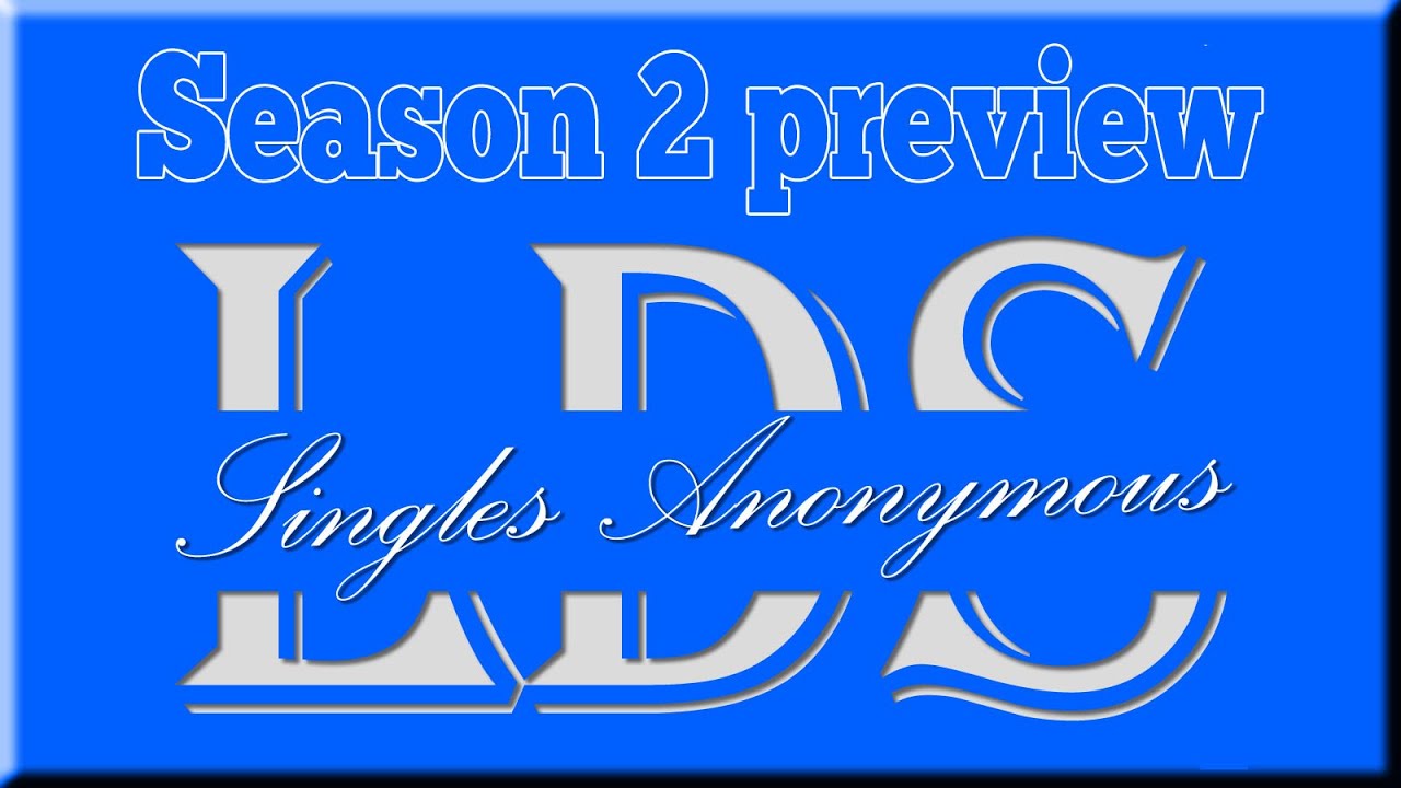 LDS Singles Anonymous - Season 2 introduction