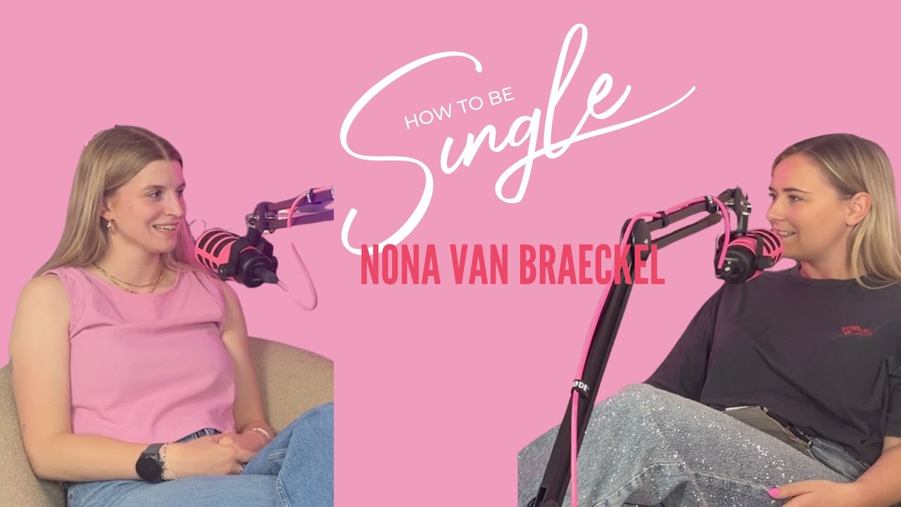How to be Single met Nona Van Braeckel: “Ik haat situationships, spreek shit uit!”