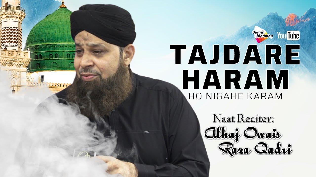 Tajdare Haram Ho Nigahe Karam by Alhaj Owais Raza Qadri in Bolton UK 2022