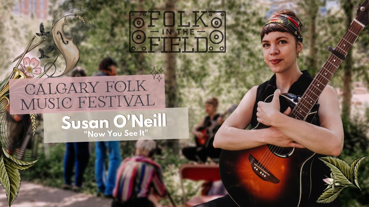 Susan O'Neill - Now You See It | Folk in the Field
