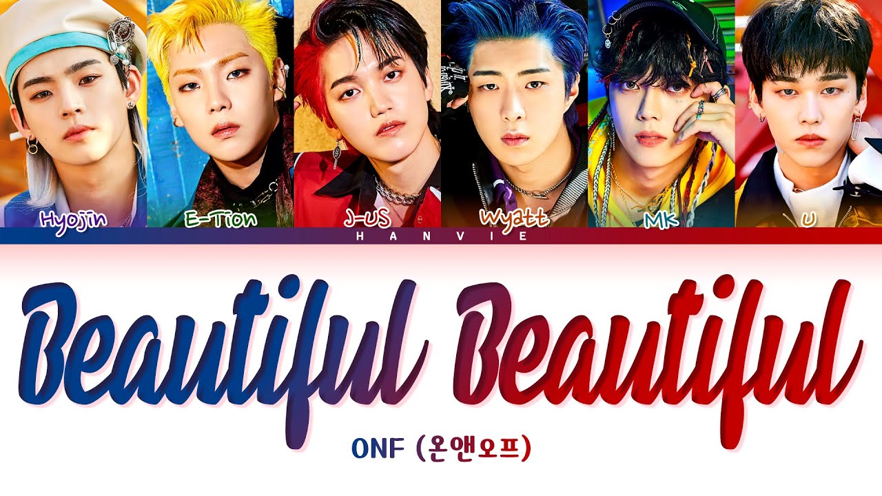 ONF (온앤오프) - 'Beautiful Beautiful' Color Coded Lyrics/가사 (Han/Rom/Eng)