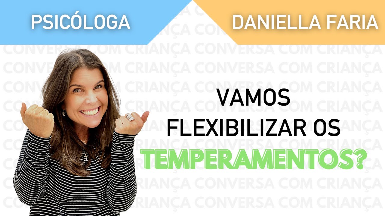 Entenda o Temperamento Dos Seus Filhos - Psic&oacute;loga Daniella Faria